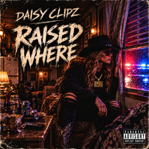 Daisy Clipz Raised Where cover artwork